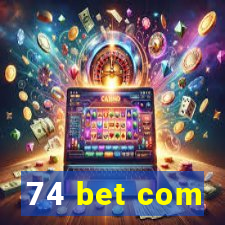 74 bet com